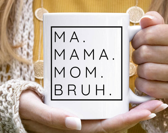 Ma Mama Mom Bruh Mug