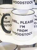 Girl, Please I'm from Woodstock Mug