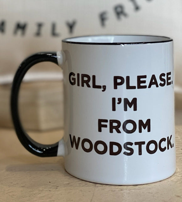 Girl, Please I'm from Woodstock Mug