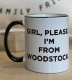 Girl, Please I'm from Woodstock Mug