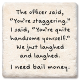 Officer Said You're Staggering Coaster
