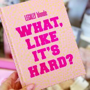 Legally Blonde Journal - 'What, Like It's Hard?"