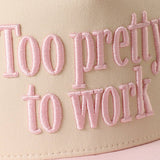 Pink- Too Pretty To Work Trucker Hat