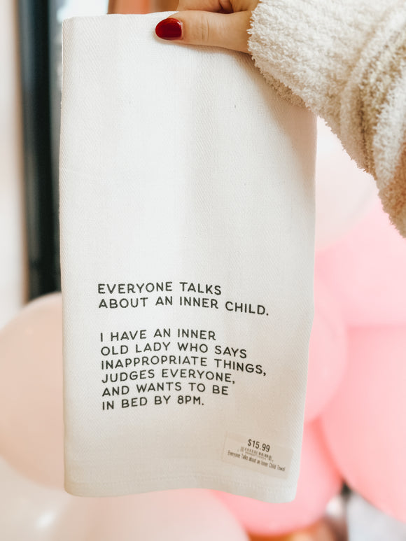 Everyone Talks about an Inner Child Towel