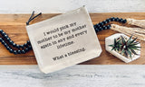 Zipper Pouch "Would Pick My Mom Again…Blessing"