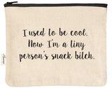 Zipper Pouch "Was Cool…Now I'm a Snack Bitch"