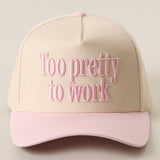 Pink- Too Pretty To Work Trucker Hat