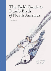 The Field Guide To Dumb Birds Of North America