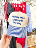 Hold My Drink I Gotta Pet This Dog Trucker Hat