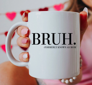 BRUH Formerly Known as Mom Mug