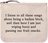 Zipper Pouch "Badass…Wiping Butts…Fruit Snacks"