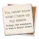 You Never Know What I Have Up My Sleeve Coaster