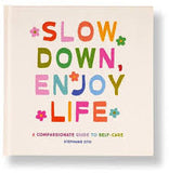 Slow Down Enjoy Life - A Compassionate Guide To Self-Care Book
