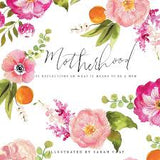 Motherhood - 55 Reflections on What it Means to be a Mom Book