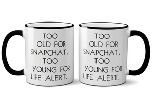 Too Old for Snapchat Mug